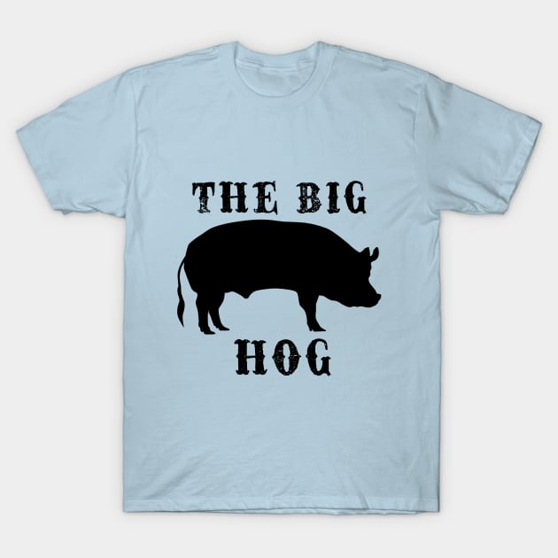 The Big Hog T-Shirt by HUNTINGisLIFE